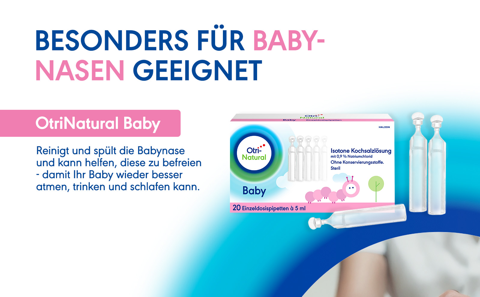 Text: Besonders für Babynasen geeignet. OtriNatural Baby, 20 Pipetten. Reinigt und befreit die Babynase.